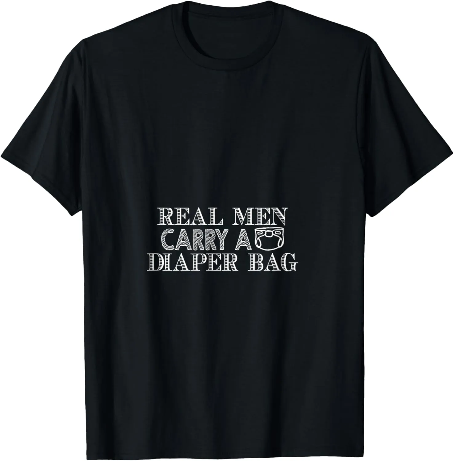 Real Men Carry A Diaper Bag T-Shirt